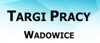 Targi Pracy w Wadowicach